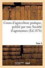 Cours d'Agriculture Pratique, Publie Par Une Societe d'Agronomes Tome 3 af Alexandre Ysabeau