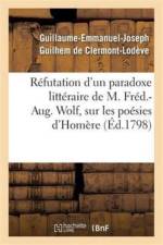 Refutation d'Un Paradoxe Litteraire, Sur Les Poesies d'Homere af Guillaume-Emmanuel-Joseph Guilhem de Clermont-Lodeve