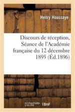 Discours de Reception: Seance de l'Academie Francaise af Henry Houssaye