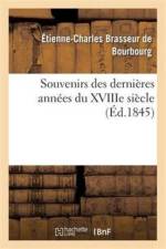 Souvenirs Des Dernieres Annees Du Xviiie Siecle af Étienne-Charles Brasseur de Bourbourg