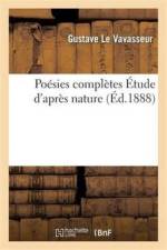 Poesies Completes Etudes d'Apres Nature af Gustave Le Vavasseur