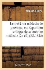 Lettres A Un Medecin de Province, Ou Exposition Critique de la Doctrine Medicale af Antoine Miquel