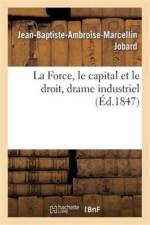 La Force, Le Capital Et Le Droit, Drame Industriel af Jobard