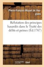 Refutation Des Principes Hasardes Dans Le Traite Des Delits Et Peines af Muyart de Vouglans-P-F