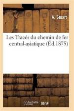 Les Traces Du Chemin de Fer Central-Asiatique af Stuart-A