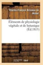 Elements de Physiologie Vegetale Et de Botanique. Planches af de Mirbel-C-F