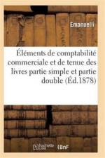 Elements de Comptabilite Commerciale Et de Tenue Des Livres En Partie Simple Et Partie Double af Emanuelli