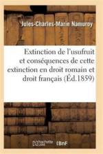 Extinction de l'Usufruit Et Des Consequences de Cette Extinction En Droit Romain Et Droit Francais af Namuroy-J-C-M