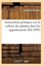 Instructions Pratiques Sur La Culture Des Plantes Dans Les Appartements af Courtois-Gérard