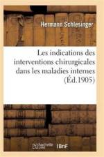 Les Indications Des Interventions Chirurgicales Dans Les Maladies Interne af Schlesinger-H