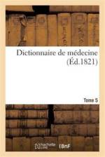 Dictionnaire de Medecine. Tome 5, Cha-Con af Nicolas Philibert Adelon