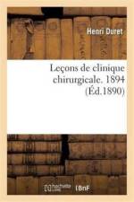 Lecons de Clinique Chirurgicale. 1894 af Henri Duret
