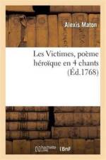 Les Victimes, Poeme Heroique En 4 Chants af Alexis Maton