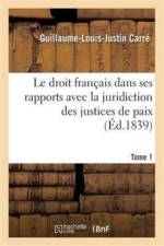 Droit Francais Dans Ses Rapports Avec La Juridiction Des Justices de Paix Tome 1 af Guillaume-Louis-Justin Carre