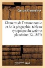 Premiers Elements, Astrononomie Et Geographie, Avec Tableau Synoptique Du Systeme Planetaire af Constant Crommelinck