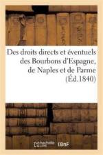 Des Droits Directs Et Eventuels Des Bourbons d'Espagne, de Naples Et de Parme af Dentu