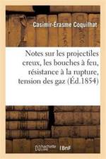 Notes Sur Les Projectiles Creux Et Sur Les Bouches A Feu, Resistance A La Rupture, Tension Des Gaz af Coquilhat