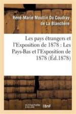 Les Pays Etrangers Et l'Exposition de 1878: Les Pays-Bas Et l'Exposition de 1878 af La Blanchere