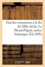 Etat Des Communes A La Fin Du Xixe Siecle. Le Plessis-Piquet: Notice Historique af Fernand Bournon