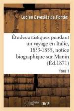 Etudes Artistiques Pendant Un Voyage En Italie: 1853-1855, Notice Biographique Sur Manin Tome 1 af Lucien Davesies De Pontes