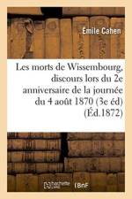 Les Morts de Wissembourg: Discours Prononce, Lors Du 2eme Anniversaire de la Journee Du 4 Aout 1870 af Emile Cahen