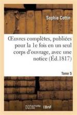 Oeuvres Completes, Publiees Pour La 1e Fois En Un Seul Corps d'Ouvrage, Avec Une Notice Tome 5 af Sophie Cottin