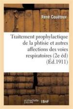 Traitement Prophylactique de la Phtisie Et Autres Affections Des Voies Respiratoires 2e Edition af Rene Couetoux