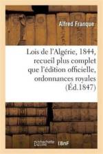 Lois de l'Algerie, Annee 1844: Recueil Plus Complet Que l'Edition Officielle af Franque
