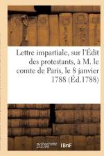 Lettre Impartiale, Sur l'Edit Des Protestants Paris, Le 8 Janvier 1788 af Sans Auteur