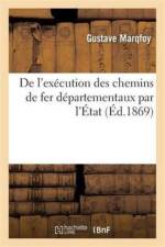 de l'Execution Des Chemins de Fer Departementaux Par l'Etat af Gustave Marqfoy