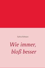 Wie immer, bloss besser af Sylvia Schwarz