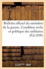 Bulletin Officiel Du Ministere de la Guerre. Condition Civile Et Politique Des Militaires af H Charles-Lavauzelle