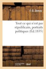 Tout Ce Qui n'Est Pas Republicain, Portraits Politiques af F -D Demay