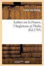 Lettres Sur La France, l'Angleterre Et l'Italie af Franz Von Hartig
