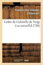 Lettre de Gabrielle de Vergy A Sa Soeur af François-Jean Villemain d'Abancourt