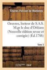 Oeuvres, Lecteur de S.A.S. M.Gr Le Duc d'Orleans. Nouvelle Edition, Revue Et Corrigee Tome 3 af Charles Palissot De Montenoy