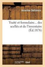 Traite Et Formulaire Des Scelles Et de l'Inventaire af Anselme Defrénois