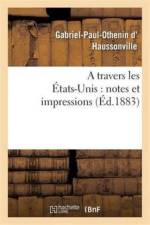 Travers Les Etats-Unis: Notes Et Impressions af Gabriel-Paul-Othenin D' Haussonville