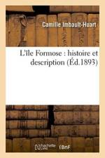 L'Ile Formose: Histoire Et Description af Camille Imbault-Huart