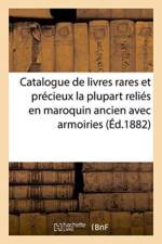 Catalogue de Livres Rares Et Precieux La Plupart Relies En Maroquin Ancien Avec Armoiries af Ch Porquet Librairie