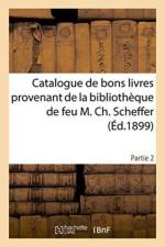 Catalogue de Bons Livres Provenant de la Bibliotheque de Feu M. Ch. Scheffer Partie 2 af Ch Porquet Librairie