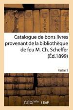 Catalogue de Bons Livres Provenant de la Bibliotheque de Feu M. Ch. Scheffer Partie 1 af Ch Porquet Librairie
