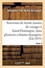 Souvenirs de Trente Annees de Voyages A Saint-Domingue, Dans Plusieurs Colonies Etrangeres Tome 2 af Alexandre Paul Marie De Laujon