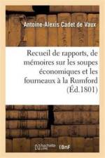 Rapports, de Memoires Et d'Experiences Sur Les Soupes Economiques Et Les Fourneaux A La Rumford af Antoine-Alexis Cadet De Vaux