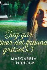 Jag går över det frusna gräset af Margareta Lindholm