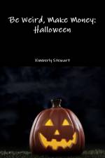 Be Weird, Make Money: Halloween af Kimberly Stewart