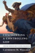 Confronting a Controlling God af Catherine M Wallace