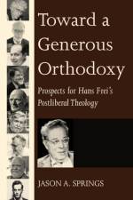 Toward a Generous Orthodoxy af Jason A Springs