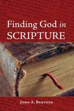 Finding God in Scripture af John A Bertone