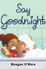 Say Goodnight af Meagan O'Mara